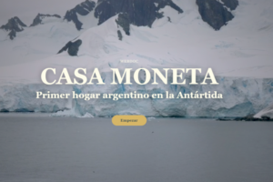 Soberanía y Memoria: “Casa Moneta” abre las puertas de la historia argentina en la Antártida a través de una experiencia digital inédita