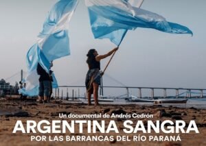 Argentina sangra por las barrancas del río Paraná: el film de Andrés Cedrón que expone y denuncia el saqueo